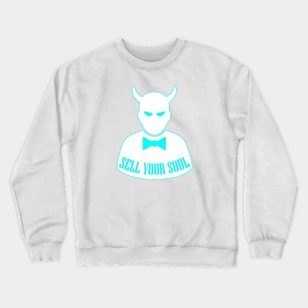 Sell Your Soul Crewneck Sweatshirt by artpirate